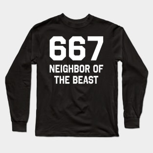 667 - Neighbor Of The Beast Long Sleeve T-Shirt